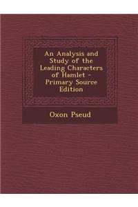 An Analysis and Study of the Leading Characters of Hamlet - Primary Source Edition