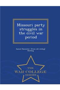 Missouri Party Struggles in the Civil War Period - War College Series