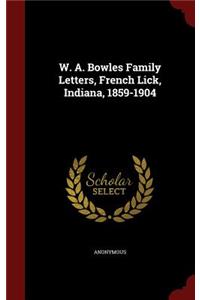 W. A. Bowles Family Letters, French Lick, Indiana, 1859-1904