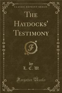 The Haydocks' Testimony (Classic Reprint)