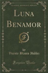 Luna Benamor (Classic Reprint)