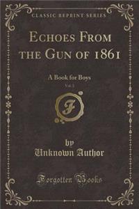 Echoes from the Gun of 1861, Vol. 3