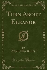 Turn about Eleanor (Classic Reprint)