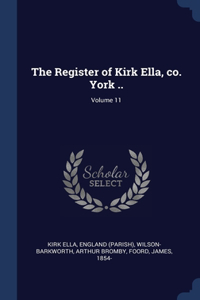 The Register of Kirk Ella, co. York ..; Volume 11