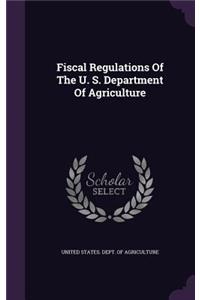 Fiscal Regulations Of The U. S. Department Of Agriculture