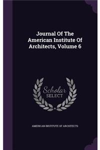 Journal of the American Institute of Architects, Volume 6