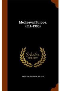 Mediaeval Europe. (814-1300)