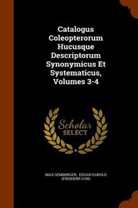 Catalogus Coleopterorum Hucusque Descriptorum Synonymicus Et Systematicus, Volumes 3-4