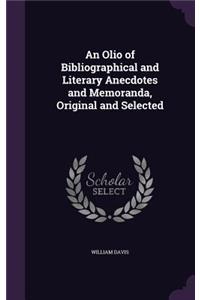 An Olio of Bibliographical and Literary Anecdotes and Memoranda, Original and Selected