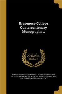 Brasenose College Quatercentenary Monographs ..