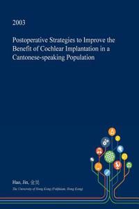 Postoperative Strategies to Improve the Benefit of Cochlear Implantation in a Cantonese-Speaking Population