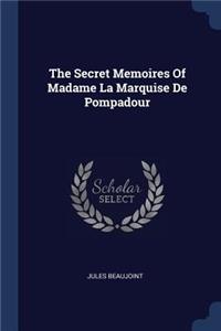 The Secret Memoires Of Madame La Marquise De Pompadour