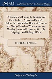 OF CHILDREN'S BEARING THE INIQUITIES OF