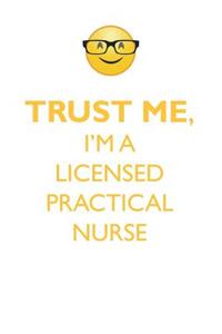 TRUST ME, I'M A LICENSED PRACTICAL NURSE AFFIRMATIONS WORKBOOK Positive Affirmations Workbook. Includes