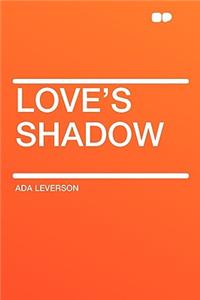 Love's Shadow