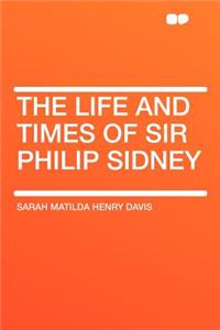The Life and Times of Sir Philip Sidney
