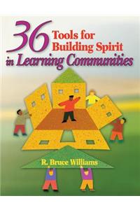 36 Tools for Building Spirit in Learning Communities