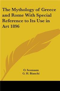 Mythology of Greece and Rome With Special Reference to Its Use in Art 1896