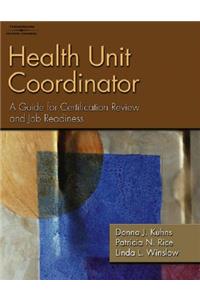 Health Unit Coordinator: A Guide for Certification Review and Job Readiness