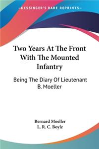 Two Years At The Front With The Mounted Infantry: Being The Diary Of Lieutenant B. Moeller