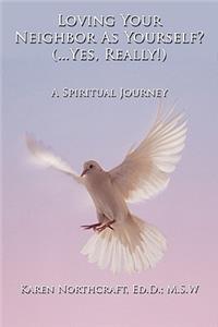 Loving Your Neighbor As Yourself? (...Yes, Really!)