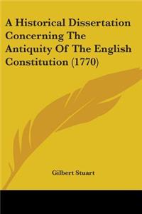 A Historical Dissertation Concerning The Antiquity Of The English Constitution (1770)