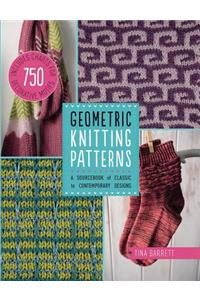 Geometric Knitting Patterns: A Sourcebook of Classic to Contemporary Designs: Includes Charts for 750 Decorative Motifs