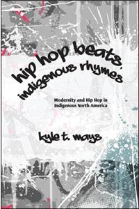 Hip Hop Beats, Indigenous Rhymes