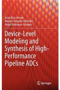 Device-Level Modeling and Synthesis of High-Performance Pipeline Adcs