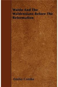 Waldo And The Waldensians Before The Reformation