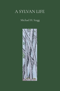 A Sylvan Life - Michael H. Stagg