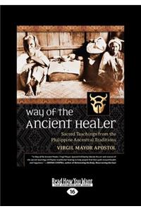 Way of the Ancient Healer: Sacred Teachings from the Philippine Ancestral Traditions (Large Print 16pt)