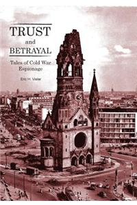 Trust and Betrayal - Tales of Cold War Espionage