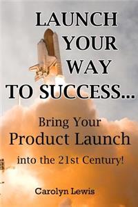 Launch Your Way To Success...
