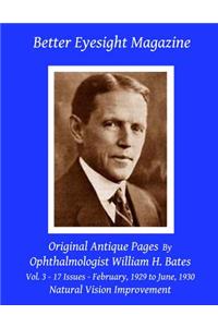 Better Eyesight Magazine - Original Antique Pages By Ophthalmologist William H. Bates - Vol. 3 - 17 Issues - February, 1929 to June, 1930