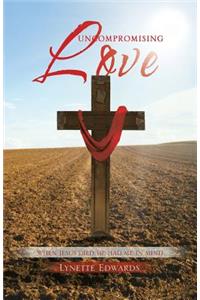 Uncompromising Love