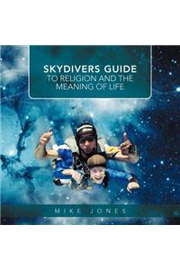 Skydivers Guide to Religion and the Meaning of Life