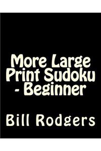 More Large Print Sudoku - Beginner