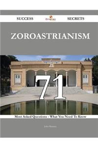 Zoroastrianism 71 Success Secrets - 71 Most Asked Questions On Zoroastrianism - What You Need To Know