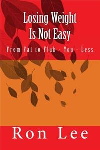 Losing Weight Is Not Easy: From Fat to Flab - You - Less