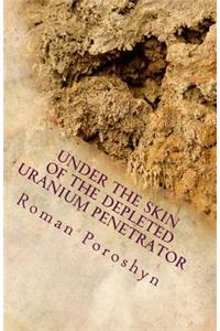 Under the Skin of the Depleted Uranium Penetrator