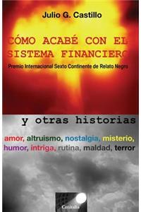 Como acabe con el sistema financiero y otras historias