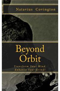 Beyond Orbit