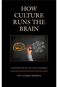How Culture Runs the Brain