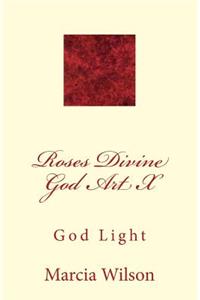 Roses Divine God Art X