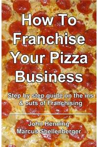 How To Franchise Your Pizza Business