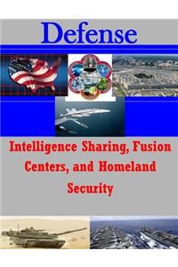 Intelligence Sharing, Fusion Centers, and Homeland Security