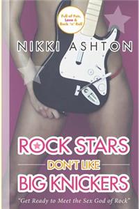 Rock Stars Don't Like Big Knickers