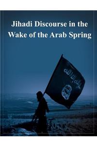 Jihadi Discourse in the Wake of the Arab Spring