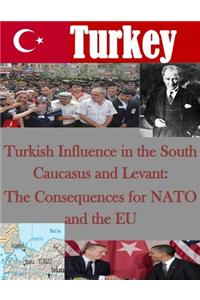 Turkish Influence in the South Caucasus and Levant
